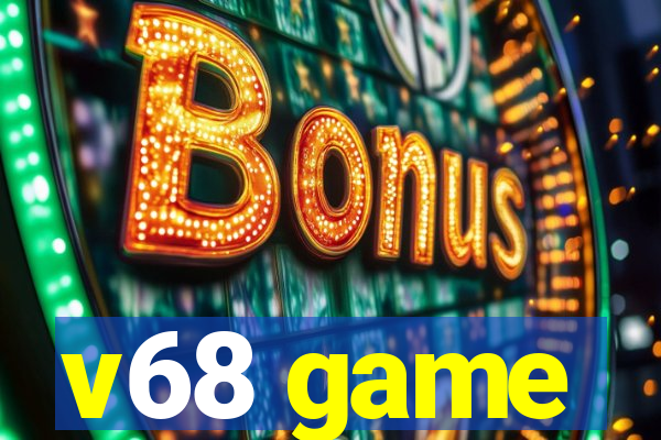 v68 game
